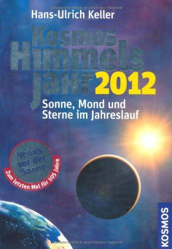 Kosmos Himmelsjahr 2012: Sonne, Mond und Sterne im Jahreslauf