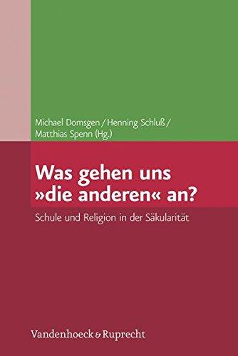 Was gehen uns »die anderen« an?: Schule und Religion in der Säkularität