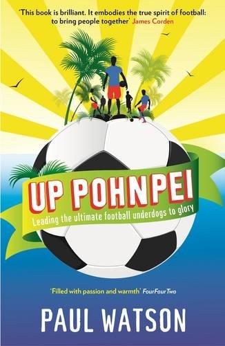 Up Pohnpei: Leading the Ultimate Football Underdogs to Glory