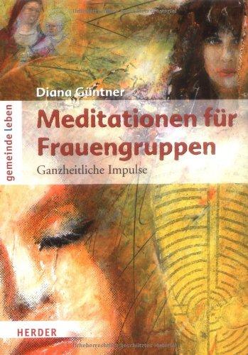 Meditationen für Frauengruppen: Impulse im Jahreskreis