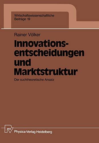 Innovationsentscheidungen und Marktstruktur: Der suchtheoretische Ansatz (Wirtschaftswissenschaftliche Beiträge, 19, Band 19)