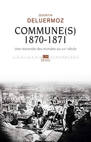 Commune(s), 1870-1871 : une traversée des mondes au XIXe siècle