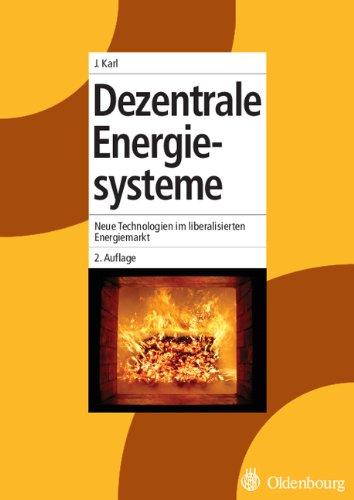 Dezentrale Energiesysteme: Neue Technologien im liberalisierten Energiemarkt