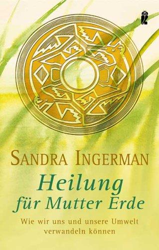 Heilung für Mutter Erde: Wie wir uns und unsere Umwelt verwandeln können