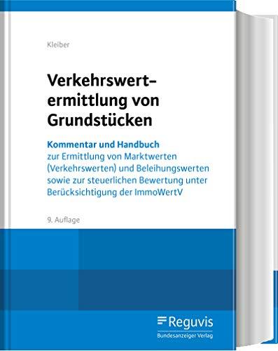 Verkehrswertermittlung von Grundstücken: Kommentar und Handbuch zur Ermittlung von Marktwerten (Verkehrswerten) und Beleihungswerten sowie zur ... unter Berücksichtigung der ImmoWertV