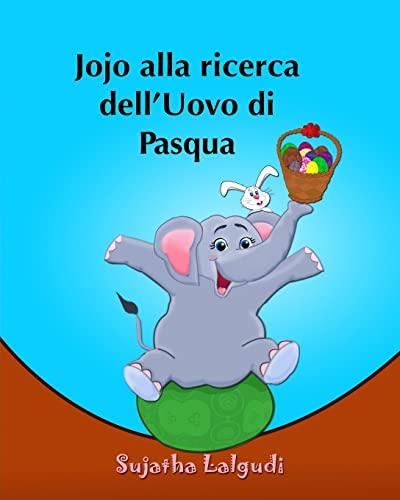 Libro per bambini: Jojo alla ricerca dell?Uovo di Pasqua: Libro illustrato per bambini. Libri per bambini tra 4 e 8 anni.Italian picture book for kids ... children: Storie della buona notte, Band 11)