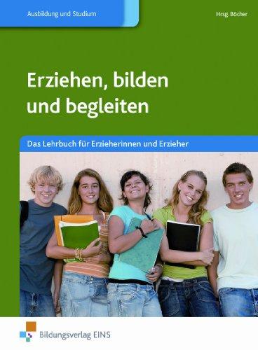 Erziehen, bilden und begleiten. Das Lehrbuch für Erzieherinnen und Erzieher. Lehr-/Fachbuch