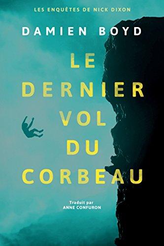 Le dernier vol du corbeau (Les enquêtes de Nick Dixon, Band 1)