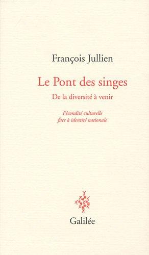 Le pont des singes : de la diversité à venir : fécondité culturelle face à identité nationale