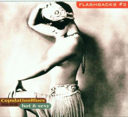 Flashbacks Vol. 3: Hot and Sexy-- Copulation Blues