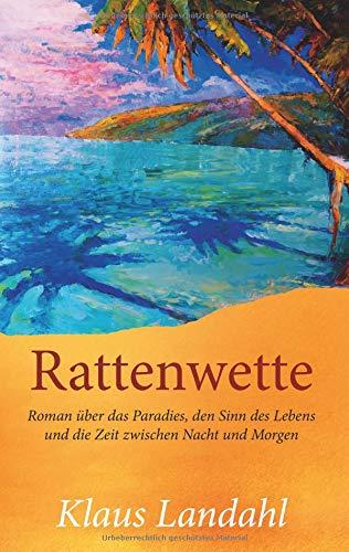 Rattenwette: Roman über das Paradies, den Sinn des Lebens und die Zeit zwischen Nacht und Morgen