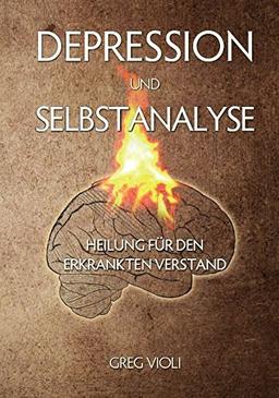 Depression und Selbstanalyse: Heilung für den Erkrankten Verstand