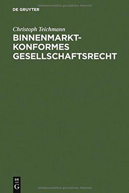 Binnenmarktkonformes Gesellschaftsrecht