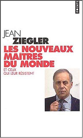 Les nouveaux maîtres du monde : et ceux qui leur résistent