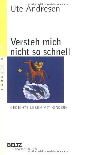 Versteh mich nicht so schnell: Gedichte lesen mit Kindern (Beltz Taschenbuch / Pädagogik)