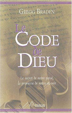 Le Code de Dieu : Le secret de notre passÿ©, la promesse de notre avenir