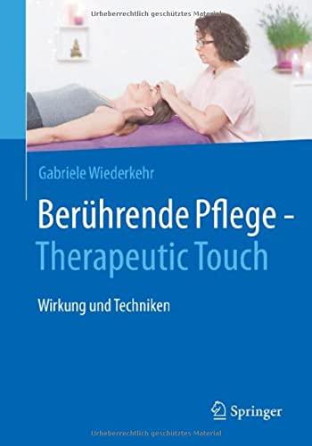 Berührende Pflege - Therapeutic Touch: Wirkung und Techniken