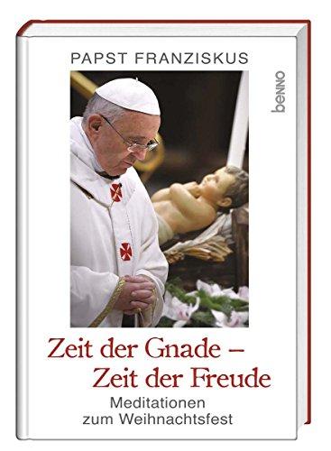 Zeit der Gnade - Zeit der Freude: Meditationen zum Weihnachtsfest