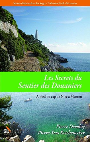 Les secrets du sentier des douaniers. Vol. 2. A pied, de la pointe des Sans-Culottes (Nice) au pont Saint-Ludovic (Menton)