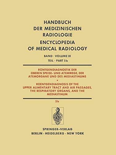 Röntgendiagnostik der Oberen Speise- und Atemwege, der Atemorgane und des Mediastinums / Roentgendiagnosis of the Upper Alimentary Tract and Air ... Encyclopedia of Medical Radiology)