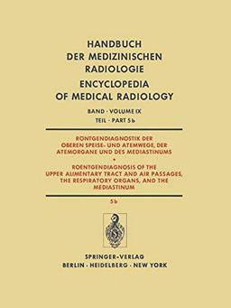 Röntgendiagnostik der Oberen Speise- und Atemwege, der Atemorgane und des Mediastinums / Roentgendiagnosis of the Upper Alimentary Tract and Air ... Encyclopedia of Medical Radiology)