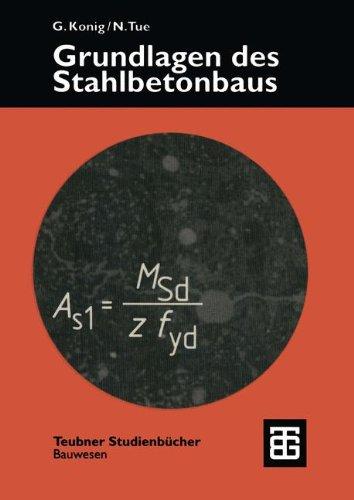 Grundlagen des Stahlbetonbaus: Einführung in die Bemessung nach Eurocode 2 (Teubner Studienbücher Bauwesen)