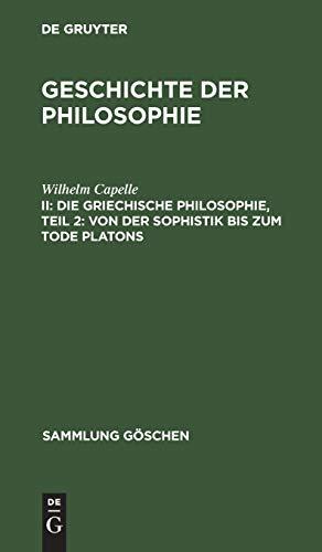 Geschichte der Philosophie: Die griechische Philosophie, Teil 2: Von der Sophistik bis zum Tode Platons (Sammlung Göschen, 858, Band 858)