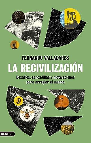 La recivilización: Desafíos, zancadillas y motivaciones para arreglar el mundo (Imago Mundi)