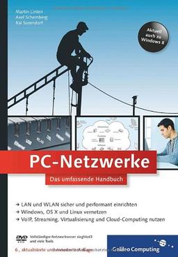 PC-Netzwerke: LAN und WLAN planen und einrichten, inkl. Virtualisierung, Cloud Computing, IPv6, VoIP - Netzwerke mit Windows, Linux und Mac (Galileo Computing)