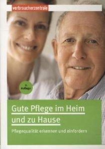 Gute Pflege im Heim und zu Hause: Pflegequalität erkennen und einfroedern