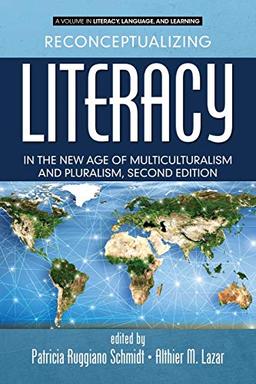 Reconceptualizing Literacy in the New Age of Multiculturalism and Pluralism: 2nd Edition (Literacy, Language and Learning)