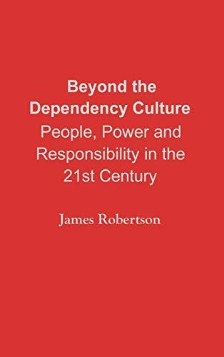 Beyond the Dependency Culture: People, Power and Responsibility in the 21st Century (Praeger Studies on the 21st Century)