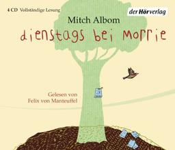 Dienstags bei Morrie: Die Lehre eines Lebens