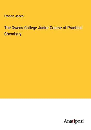 The Owens College Junior Course of Practical Chemistry