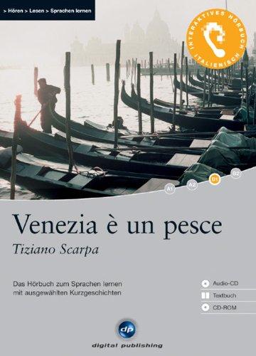 Venezia è un pesce: Das Hörbuch zum Sprachen lernen. Niveau B1