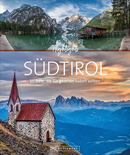 Bildband Südtirol: Highlights Südtirol mit Sehenswürdigkeiten vom Vinschgau bis Fanes. 50 Ziele, die Sie gesehen haben sollten. Mit Routenvorschlägen und Reiseinfos zu Gastronomie und Unterkünften.