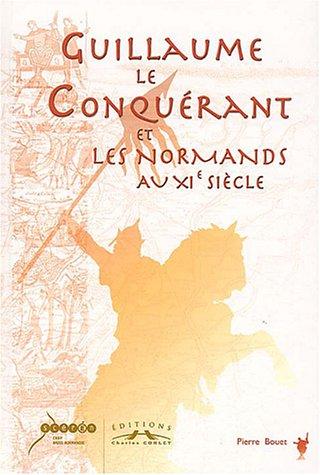 Guillaume le Conquérant et les Normands au XIe siècle