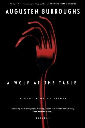 A Wolf at the Table: A Memoir of My Father