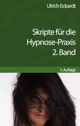 Skripte für die Hypnose-Praxis: 2. Band