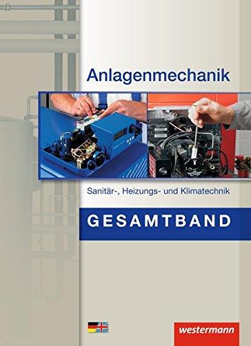 Anlagenmechanik Gesamtband: Sanitär-, Heizungs- und Klimatechnik: Schülerband