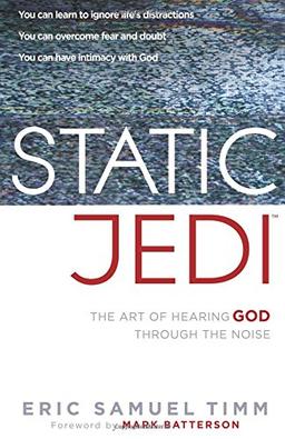 Static Jedi: The Art of Hearing God Through the Noise