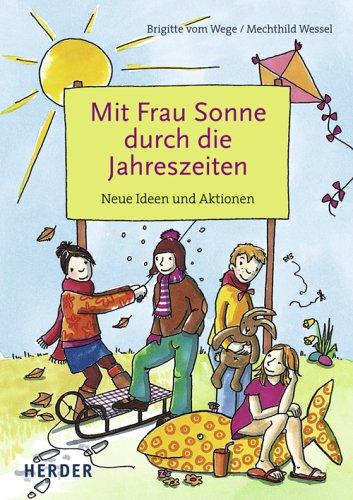 Mit Frau Sonne durch die Jahreszeiten. Neue Ideen und Aktionen