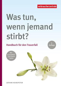 Was tun, wenn jemand stirbt?: Handbuch für den Trauerfall