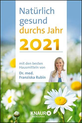 Natürlich gesund durchs Jahr 2021: mit den besten Hausmitteln von Dr. Franziska Rubin: Terminkalender m. Wochenplaner, Ferienterminen & ... Platz für Notizen, m. Leseband, 10,0 x 15 cm