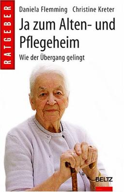 Ja zum Alten- und Pflegeheim: Wie der Übergang gelingt (Beltz Taschenbuch)