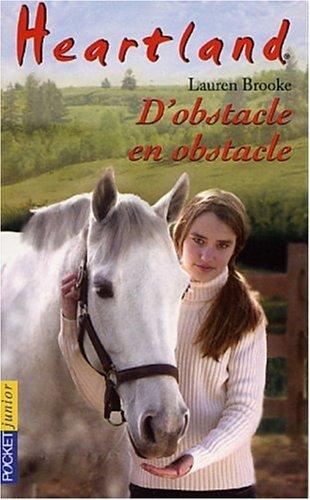 Heartland : le pays où l'amour des chevaux guérit toutes les blessures. Vol. 12. D'obstacle en obstacle