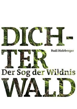 Dichter Wald. Der Sog der Wildnis