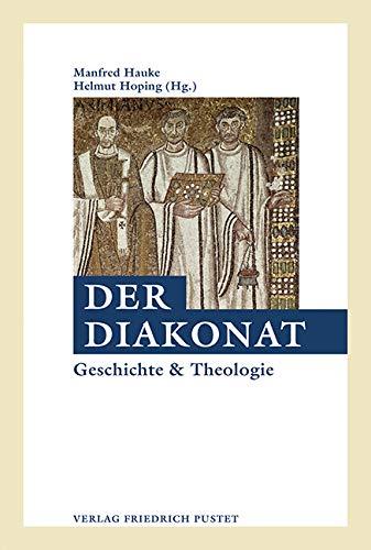 Der Diakonat: Geschichte und Theologie