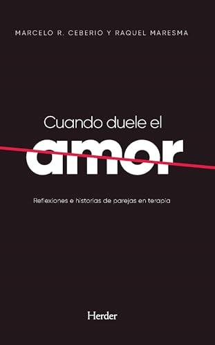 Cuando duele el amor / When Love Hurts: Reflexiones E Historias De Parejas En Terapia