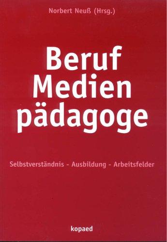 Beruf Medienpädagoge: Selbstverständnis - Ausbildung - Arbeitsfelder